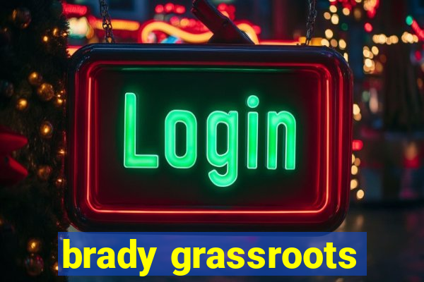 brady grassroots